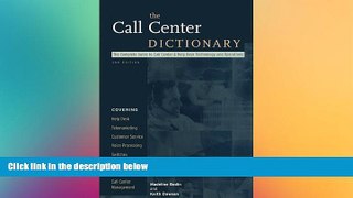 FREE DOWNLOAD  The Call Center Dictionary: The Complete Guide to Call Center and Help Desk