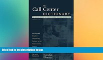 FREE DOWNLOAD  The Call Center Dictionary: The Complete Guide to Call Center and Help Desk