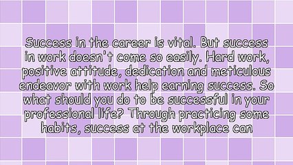 Practices That Lead to Success at Work