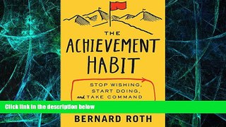 Must Have  The Achievement Habit: Stop Wishing, Start Doing, and Take Command of Your Life
