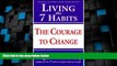 Big Deals  Living the 7 Habits: The Courage to Change  Free Full Read Most Wanted