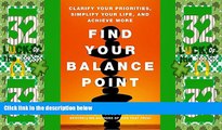 Big Deals  Find Your Balance Point: Clarify Your Priorities, Simplify Your Life, and Achieve More