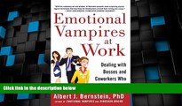 Big Deals  Emotional Vampires at Work: Dealing with Bosses and Coworkers Who Drain You Dry  Best