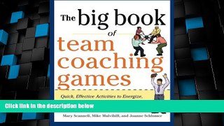 Big Deals  The Big Book of Team Coaching Games: Quick, Effective Activities to Energize, Motivate,
