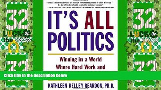 Big Deals  It s All Politics: Winning in a World Where Hard Work and Talent Aren t Enough  Free