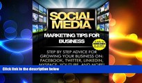 READ book  Social Media Marketing Tips for Business: Step by Step Advice for Growing Your