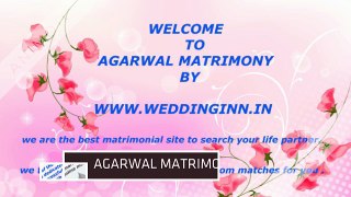 Find Right Grooms or Brides on Agarwal Matrimonial by Weddinginn