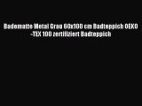 Badematte Metal Grau 60x100 cm Badteppich OEKO-TEX 100 zertifiziert Badteppich