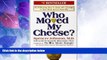 Big Deals  Who Moved My Cheese?: An Amazing Way to Deal with Change in Your Work and in Your Life