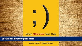Full [PDF] Downlaod  When Millennials Take Over: Preparing for the Ridiculously Optimistic Future