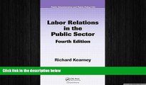 READ book  Labor Relations in the Public Sector, Fourth Edition (Public Administration and Public