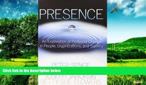 Must Have  Presence: An Exploration of Profound Change in People, Organizations, and Society