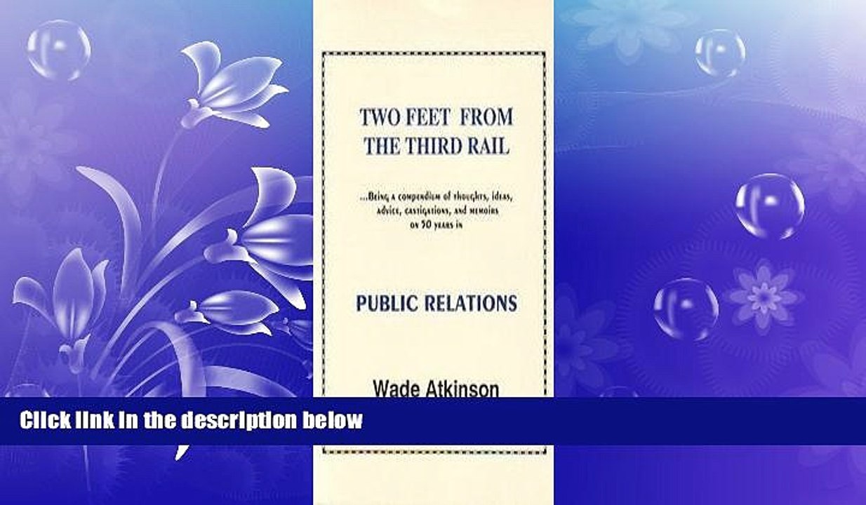 FREE PDF  Two feet from the third rail: Being a compendium of thoughts, ideas, advice,