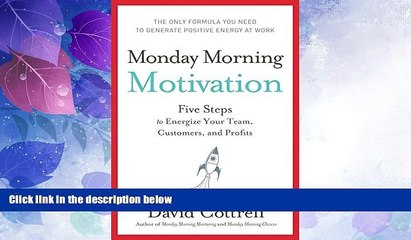 Big Deals  Monday Morning Motivation: Five Steps to Energize Your Team, Customers, and Profits