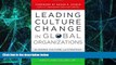 READ FREE FULL  Leading Culture Change in Global Organizations: Aligning Culture and Strategy