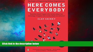 READ FREE FULL  Here Comes Everybody: The Power of Organizing Without Organizations  READ Ebook