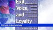 Big Deals  Exit, Voice, and Loyalty: Responses to Decline in Firms, Organizations, and States 1st