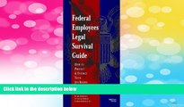 READ FREE FULL  Federal Employees Legal Survival Guide How To Protect   Enforce Your Job Rights