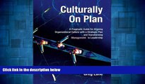 Full [PDF] Downlaod  Culturally On Plan: A Pragmatic Guide for Aligning Organizational Culture