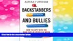 Must Have  Backstabbers and Bullies: How to Cope with the Dark Side of People at Work  Download