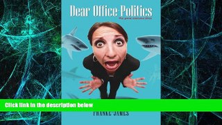 Must Have  Dear Office-Politics: the game everyone plays  Download PDF Full Ebook Free