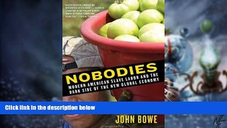 Must Have  Nobodies: Modern American Slave Labor and the Dark Side of the New Global Economy