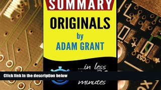 READ FREE FULL  Summary: Originals: How Non-Conformists Move the World: in less than 30 minutes