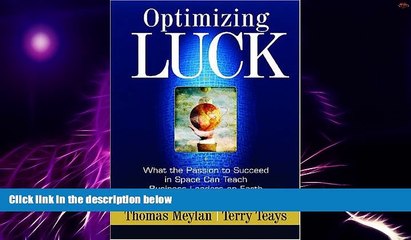 Must Have  Optimizing Luck: What the Passion to Succeed in Space Can Teach Business Leaders on