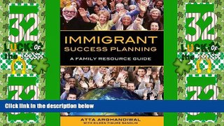 Big Deals  Immigrant Success Planning: A Family Resource Guide  Free Full Read Best Seller