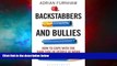 READ FREE FULL  Backstabbers and Bullies: How to Cope with the Dark Side of People at Work  READ