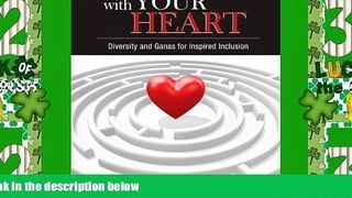 Must Have PDF  Leading with Your Heart: Diversity and Ganas for Inspired Inclusion  Best Seller