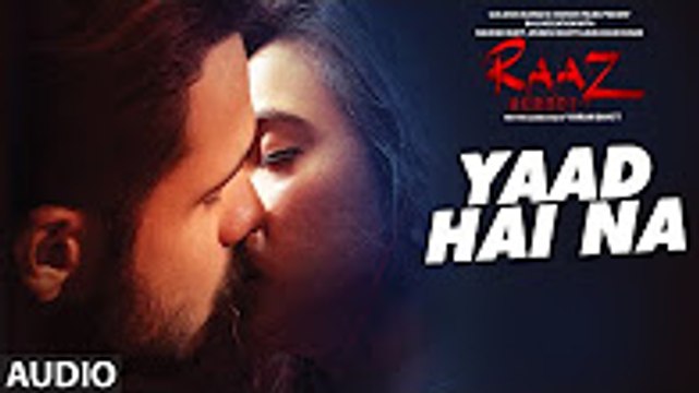 YAAD HAI NA Full Audio Raaz Reboot Arijit Singh Emraan Hashmi, Kriti Kharbanda, Gaurav Arora