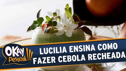 Lucilia ensina como fazer cebola recheada