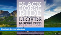 READ FREE FULL  Black Horse Ride: The Inside Story of Lloyds and the Banking Crisis  Download PDF