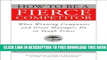 New Book How to Be a Fierce Competitor: What Winning Companies and Great Managers Do in Tough Times