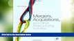 Big Deals  Mergers, Acquisitions, and Other Restructuring Activities, Sixth Edition: An Integrated
