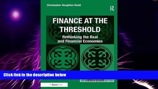 Must Have  Finance at the Threshold: Rethinking the Real and Financial Economies (Transformation