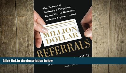 EBOOK ONLINE  Million Dollar Referrals: The Secrets to Building a Perpetual Client List to