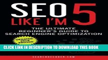 New Book SEO Like I m 5: The Ultimate Beginner s Guide to Search Engine Optimization