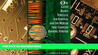 Full [PDF] Downlaod  Dead Bank Walking: One Gutsy Bank s Struggle For Survival And The Merger