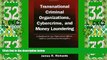 Big Deals  Transnational Criminal Organizations, Cybercrime, and Money Laundering: A Handbook for
