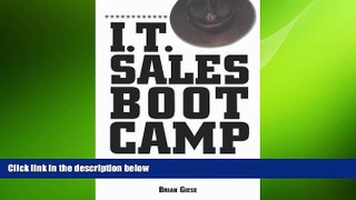 FREE DOWNLOAD  I.T. Sales Boot Camp: Sure-Fire Techniques for Selling Technology Products to