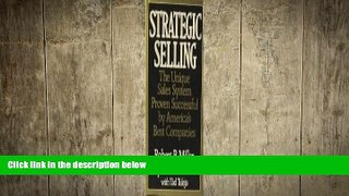 FREE PDF  Strategic Selling: The Unique Sales System Proven Successful by America s Best Companies