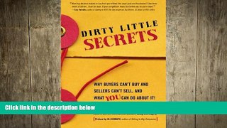 READ book  Dirty Little Secrets: Why buyers can t buy and sellers can t sell and what you can do