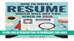 New Book Resume: How To Write A Resume Which Will Get You Hired In 2016 (Resume, Resume Writing,