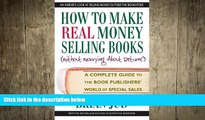 READ book  How to Make Real Money Selling Books: A Complete Guide to the Book Publishers  World