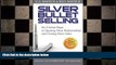 READ book  Silver Bullet Selling: Six Critical Steps to Opening More Relationships and Closing