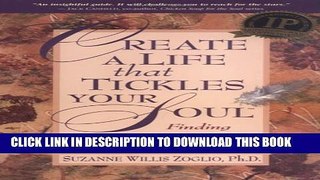 [PDF] Create A Life That Tickles Your Soul : Finding Peace, Passion,   Purpose (Tickle Your Soul