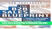 New Book The B2B Sales Blueprint: A Hands-On Guide to Generating More Leads, Closing More Deals,