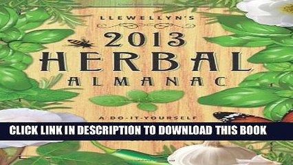 Collection Book Llewellyn s 2013 Herbal Almanac: Herbs for Growing   Gathering, Cooking   Crafts,